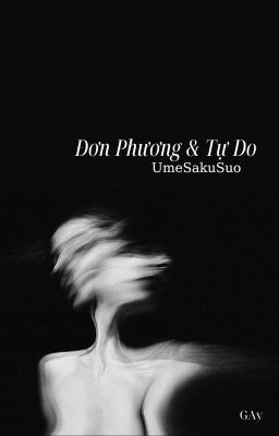 Đơn Phương và Tự do | UmeSakuSuo |