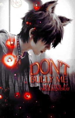 Don't bully me (BXB) (DISCONTINUED) (BEING REWRITTEN)