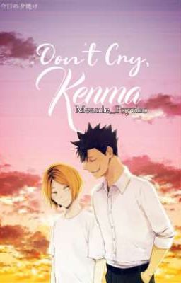 Don't Cry, Kenma