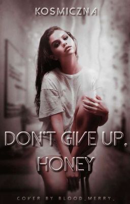 Don't give up, honey