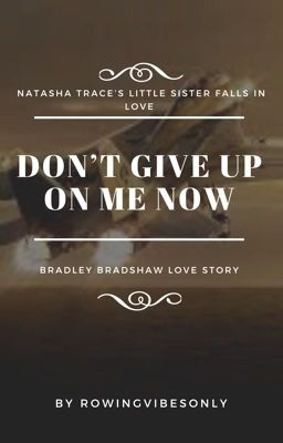 Don't Give Up On Me Now-Bradley Bradshaw