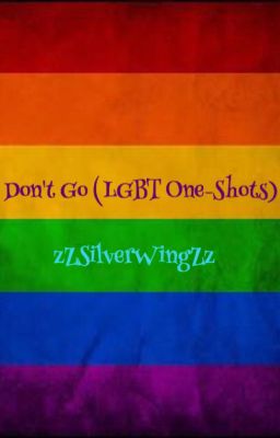 Don't Go (LGBT One-Shots)