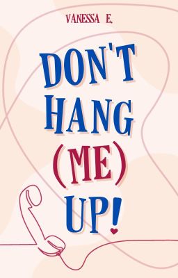 Don't hang (me) up!