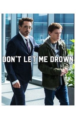 Don't Let Me Drown-An Iron-Dad and Spider-Kid Oneshot book