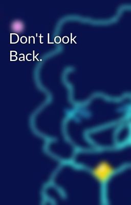 Don't Look Back.