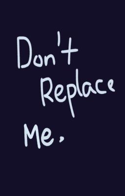 Don't Replace Me