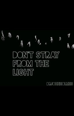 Don't Stray From The Light