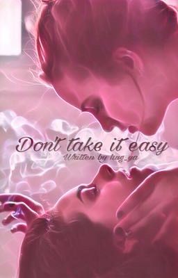 Don't take it easy /ziall