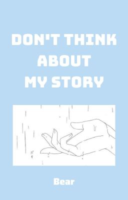 Don't Think About My Story