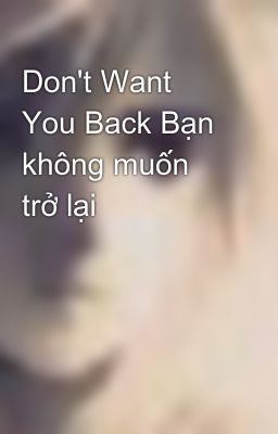 Don't Want You Back Bạn không muốn trở lại