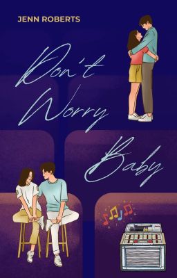 Don't Worry Baby - Unsere Gemeinschafts-Lovestory