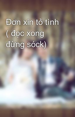 Đơn xin tỏ tình ( đọc xong đừng sóck)