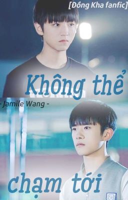 [Đồng Kha fanfic] Không thể chạm tới