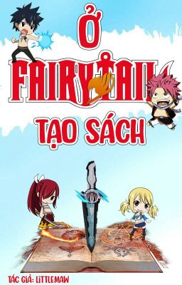 [Đồng Nhân Fairy Tail] Ở Fairy Tail Tạo Sách
