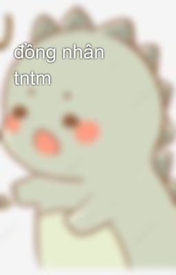 đồng nhân tntm