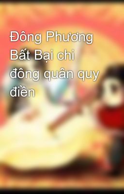 Đông Phương Bất Bại chi đông quân quy điền