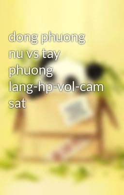 dong phuong nu vs tay phuong lang-hp-vol-cam sat