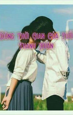 Dòng Thời Gian Của Tuổi Thanh Xuân《HE》 