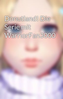 Donutland! Die Serie mit WarriorFan3000