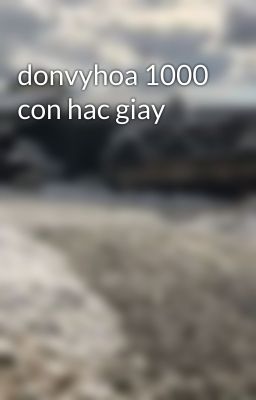 donvyhoa 1000 con hac giay