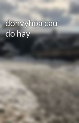 donvyhoa cau do hay