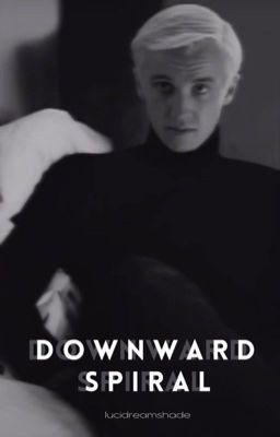 Downward Spiral - Draco Malfoy