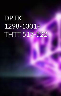 DPTK 1298-1301+ THTT 517-522
