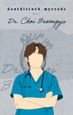 Dr. Choi Beomgyu // TXT FF Book 1