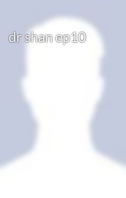 dr shan ep10