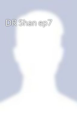 DR Shan ep7