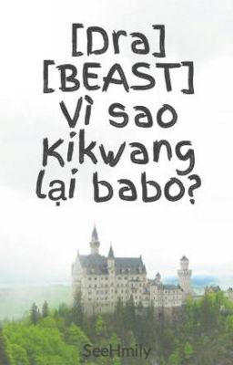 [Dra] [BEAST] Vì sao Kikwang lại babo?
