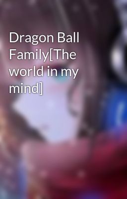 Dragon Ball Family[The world in my mind]