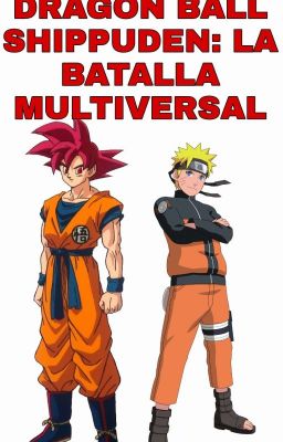 Dragon Ball Shippuden: La Batalla Multiversal