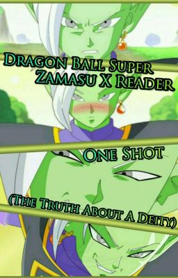 Dragon Ball Super - Zamasu X Reader | One Shot (The Truth About A Deity)