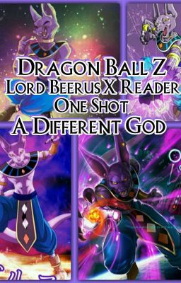 Dragon Ball Z - Lord Beerus X Reader | One Shot (A Different God) 