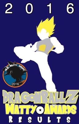 Dragon Ball Z Watty Awards 2016 Results