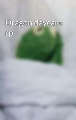 Dragon daycare rp