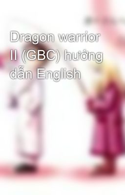 Dragon warrior II (GBC) hướng dẫn English