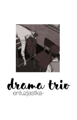 DRAMA TRIO ; HEADCANONS