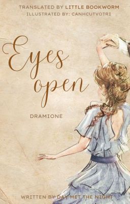 [DRAMIONE | TRANSFIC] Eyes Open - by Day Met the Night