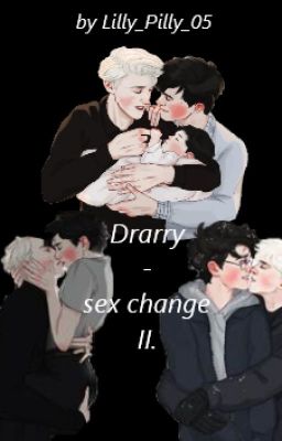 Drarry - sex change II.