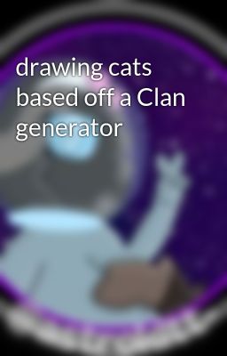 drawing cats based off a Clan generator