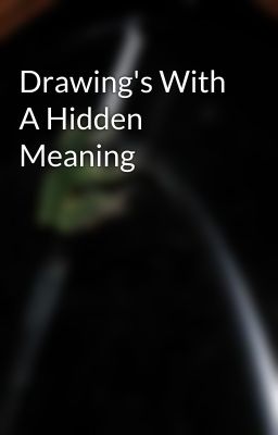 Drawing's With A Hidden Meaning