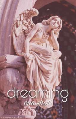 dreaming. one-shots