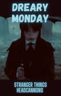 DREARY MONDAY - stranger things headcanons