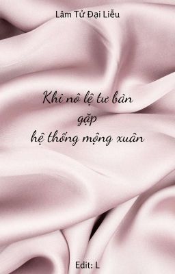 [DROP] KHI NÔ LỆ TƯ BẢN GẶP HỆ THỐNG MỘNG XUÂN