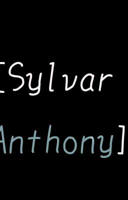 [Drop][Sylvar x Anthony] nơi hội tụ những mẩu truyện ngắn về SylAn
