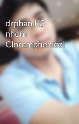 drphan KS nhom Cloramphenicol