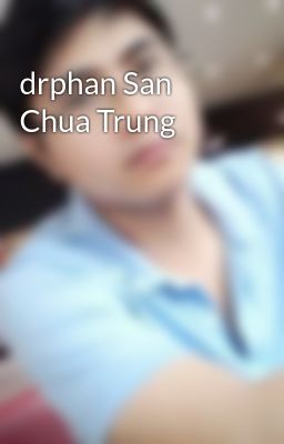 drphan San Chua Trung