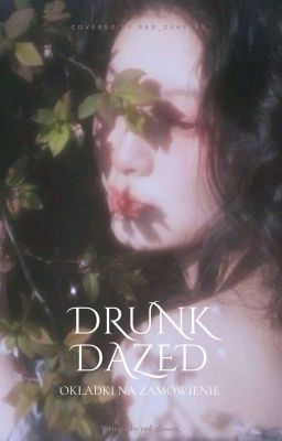 Drunk-Dazed ~ Okładki Na Zamówienia